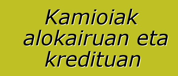 Kamioiak alokairuan eta kredituan