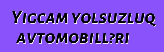 Yığcam yolsuzluq avtomobilləri