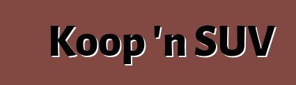 Koop 'n SUV