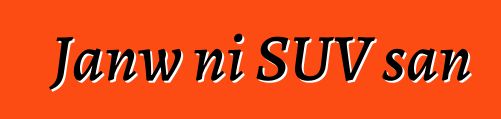 Janw ni SUV san