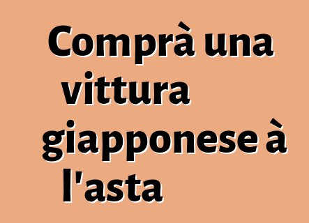 Comprà una vittura giapponese à l'asta