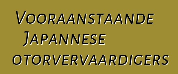Vooraanstaande Japannese motorvervaardigers