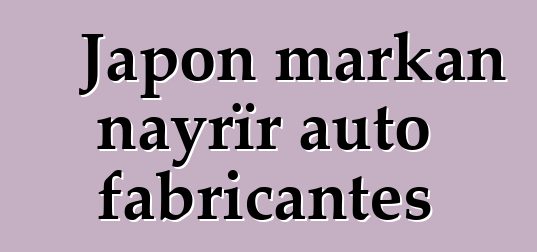 Japon markan nayrïr auto fabricantes