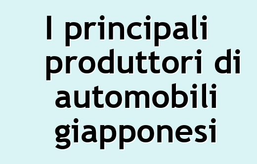 I principali produttori di automobili giapponesi