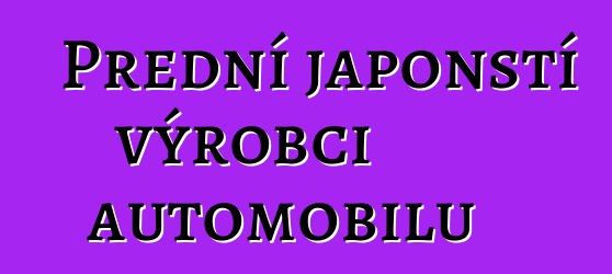 Přední japonští výrobci automobilů