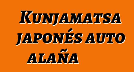 Kunjamatsa japonés auto alaña