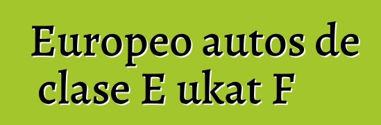 Europeo autos de clase E ukat F