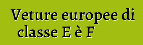 Veture europee di classe E è F
