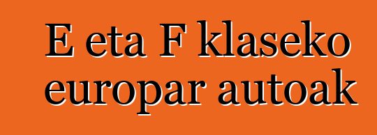E eta F klaseko europar autoak