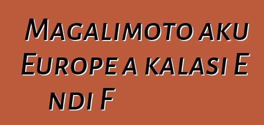 Magalimoto aku Europe a kalasi E ndi F