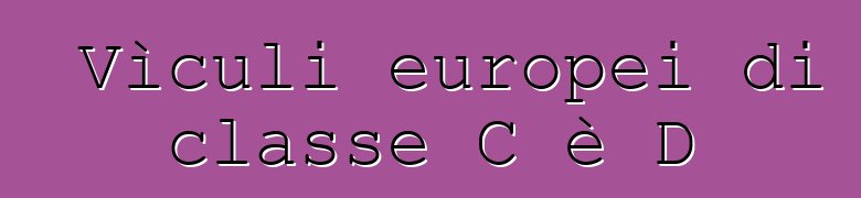Vìculi europei di classe C è D