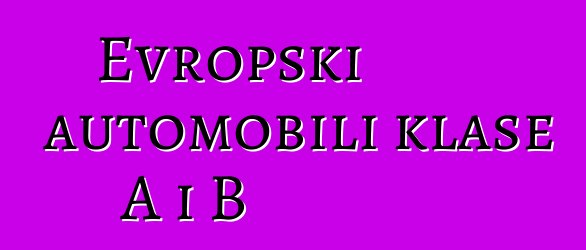 Evropski automobili klase A i B