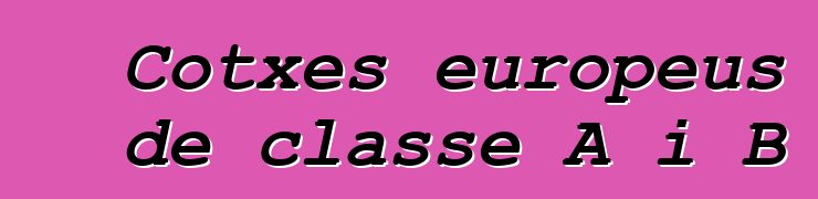 Cotxes europeus de classe A i B