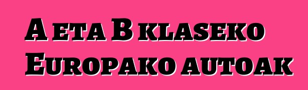 A eta B klaseko Europako autoak