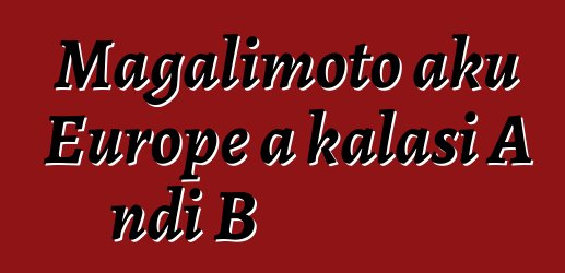 Magalimoto aku Europe a kalasi A ndi B