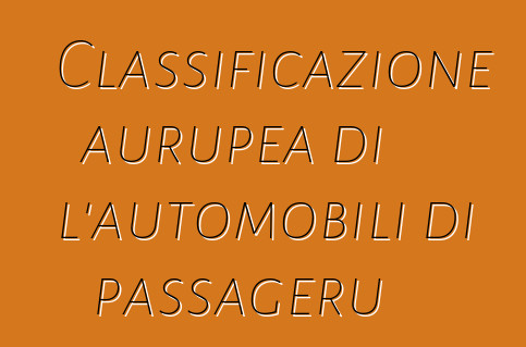 Classificazione aurupea di l'automobili di passageru