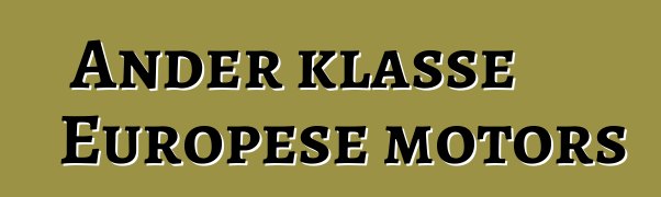 Ander klasse Europese motors