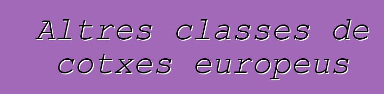 Altres classes de cotxes europeus
