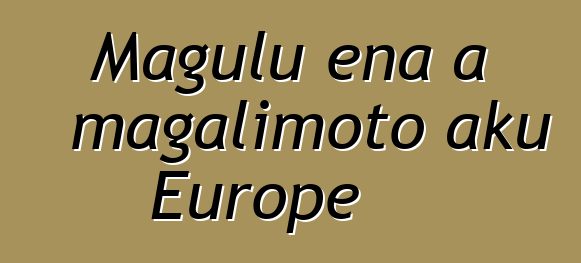Magulu ena a magalimoto aku Europe