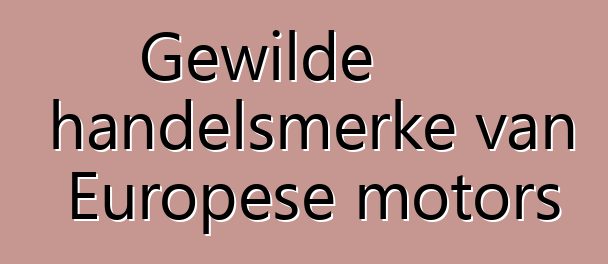 Gewilde handelsmerke van Europese motors