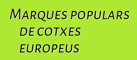 Marques populars de cotxes europeus