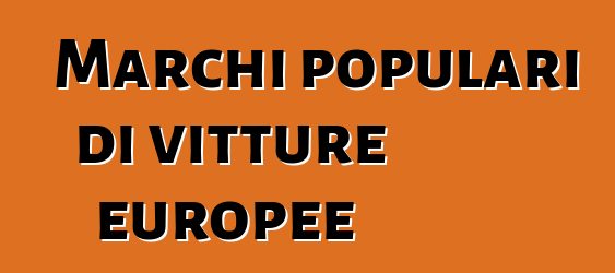 Marchi populari di vitture europee