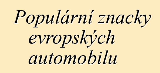 Populární značky evropských automobilů