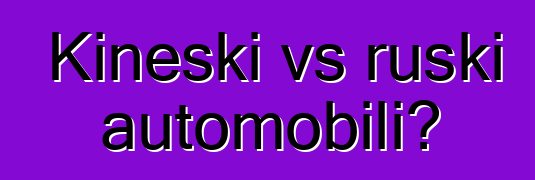 Kineski vs ruski automobili?