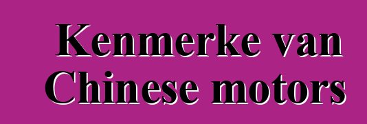 Kenmerke van Chinese motors