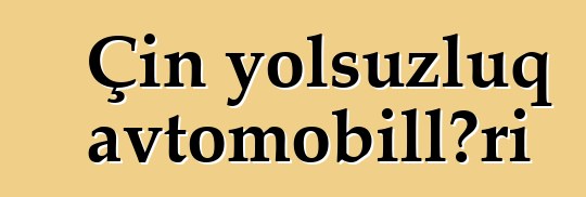 Çin yolsuzluq avtomobilləri