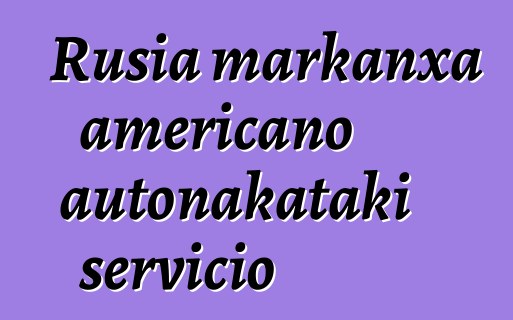 Rusia markanxa americano autonakataki servicio