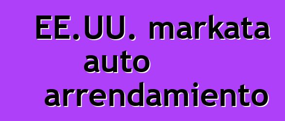 EE.UU. markata auto arrendamiento