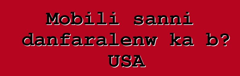 Mobili sanni danfaralenw ka bɔ USA