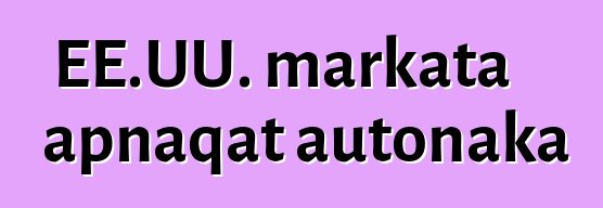 EE.UU. markata apnaqat autonaka