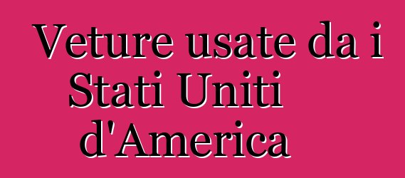 Veture usate da i Stati Uniti d'America
