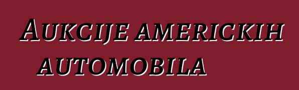 Aukcije američkih automobila