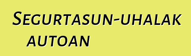 Segurtasun-uhalak autoan