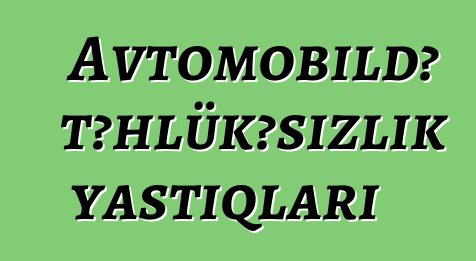 Avtomobildə təhlükəsizlik yastıqları