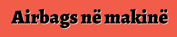 Airbags në makinë