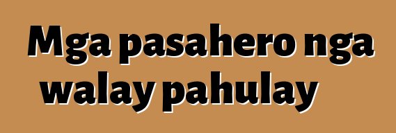 Mga pasahero nga walay pahulay
