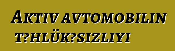 Aktiv avtomobilin təhlükəsizliyi