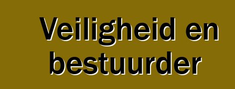 Veiligheid en bestuurder