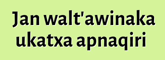 Jan walt’awinaka ukatxa apnaqiri
