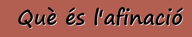 Què és l'afinació