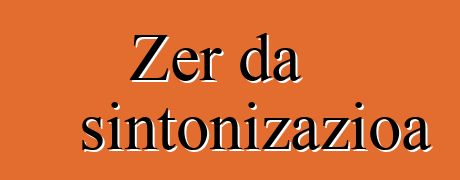 Zer da sintonizazioa