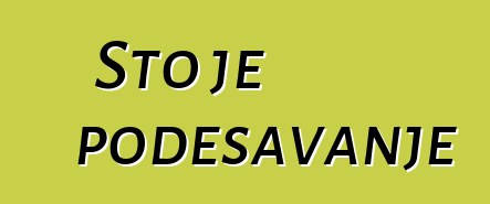 Što je podešavanje