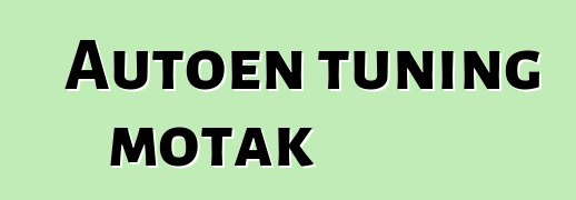 Autoen tuning motak