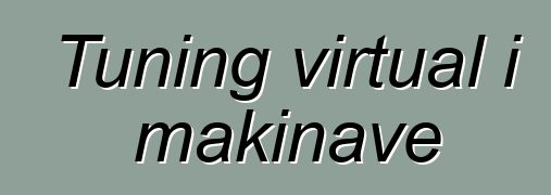 Tuning virtual i makinave