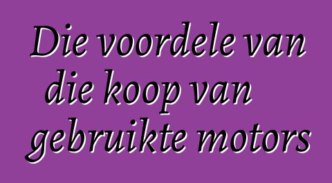 Die voordele van die koop van gebruikte motors