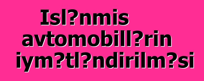 İşlənmiş avtomobillərin qiymətləndirilməsi